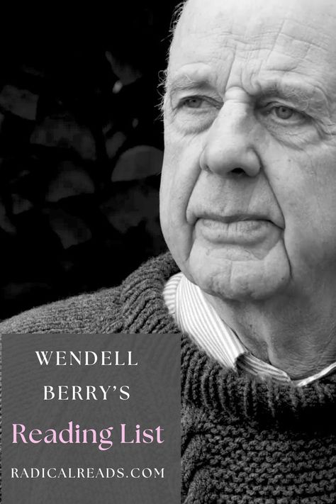 Wendell Berry's Reading List @ Radical Reads Wendell Berry Quotes, Rotational Grazing, Mother Culture, Wendell Berry, Famous Writers, Celebrity Books, Modern Agriculture, Homestead Farm, Reading Adventure