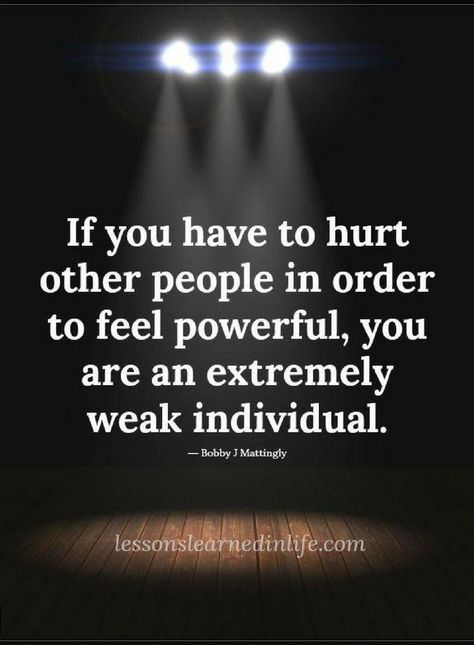 Quotes If you have to hurt other people in order to feel powerful, you are an extremely weak individual. True Colors Quotes, Mean People Quotes, Now Quotes, Karma Quotes, Lesson Quotes, People Quotes, Quotable Quotes, Wise Quotes, True Words