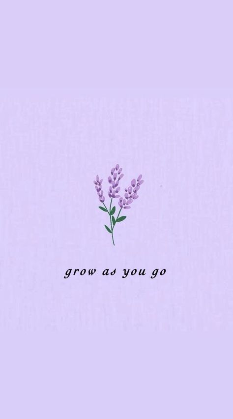 A bright lavender wallpaper with a branch of lavender. "Grow as you go" is written underneath. Lavender Wallpaper Quotes, Light Purple Quotes Wallpaper, Light Purple Wallpaper With Quote, Lavender Background Quotes, Lavender Background Aesthetic, Lavender Quotes Aesthetic, Aesthetic Lavender Quotes, Lavender Qoute Wallpaper, Lavender Quotes