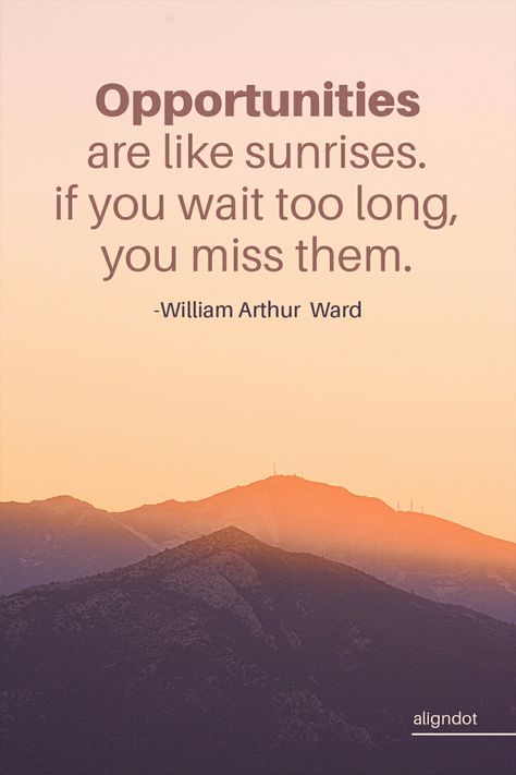 William Arthur Ward, Fb Quotes, Quote For Life, Sunrise Quotes, Fb Quote, Motivational Quotes For Life, Too Long, Motivational Quote, For Life