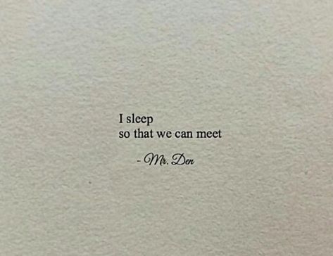 I Will See You In The Next Life, Every Night In My Dreams I See You, We Will Meet Soon Quotes, Meet You In My Dreams Quotes, Meet Me Soon Quotes For Him, I Keep Dreaming About You, You’re In My Dreams, I Dream About You Quotes, Meet You In My Dreams