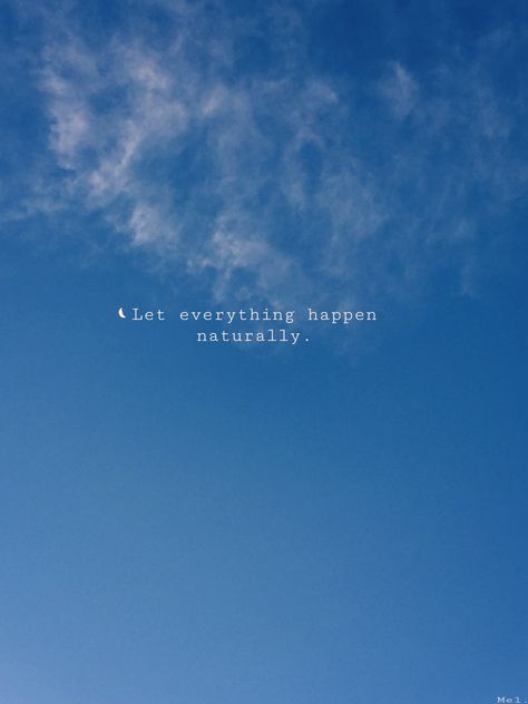 Sometimes you just have to let things happen naturally for forcing things show desperation. Let Things Happen Quotes, Let Everything Happen To You, Good Things Are Going To Happen, Life Happens Quotes, Caption Ig, Let It Happen, Insta Quotes, Letting Go Quotes, Good Sentences