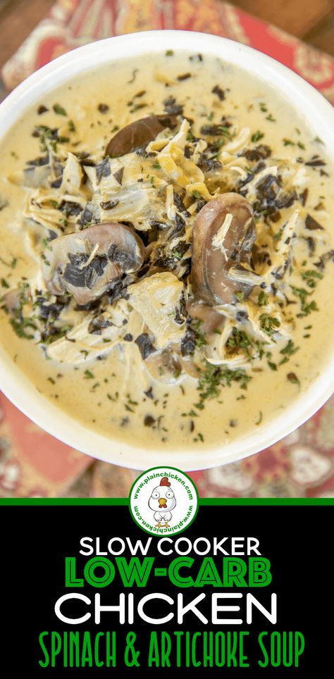 Slow Cooker Low-Carb Chicken Spinach & Artichoke Soup - this soup is seriously DELICIOUS! Everyone RAVES about this easy soup. Super easy to make. Simply place all the ingredients in the crockpot and let it do all the work. Chicken, spinach, artichokes, mushrooms, Italian dressing mix, chicken broth, and cream cheese. Top soup with some cheese and bacon. You would never guess this is low-carb and Keto friendly! #keto #lowcarb #soup #slowcooker #crockpot #chicken #spinach Italian Dressing Mix Chicken, Spinach Artichoke Soup, Chicken Spinach Artichoke, Taco Soup Slow Cooker, Low Carb Taco Soup, Spinach Soup Recipe, Artichoke Soup, Spinach Artichoke Chicken, Italian Dressing Mix