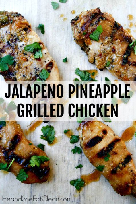 Jalapeno Pineapple Grilled Chicken #eatclean #cleaneating #heandsheeatclean Jalepeno Chicken Recipes, Healthy Grilled Chicken Recipes, Perfect Grilled Chicken, Grilled Chicken Recipe, Chicken Wing Sauces, Recipe Using Chicken, Clean Eating Lifestyle, Jalapeno Chicken, Healthy Grilling