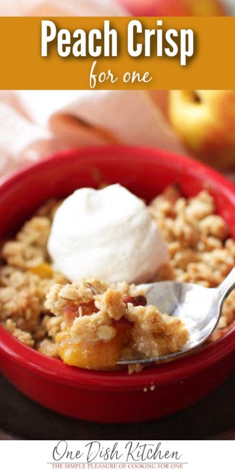 Peach Crisp For One, Easy Peach Crisp Recipe, Easy Peach Crisp, Peach Crisp Recipe, One Dish Kitchen, Cobbler Easy, Recipe For 1, Small Batch Baking, Peach Crisp