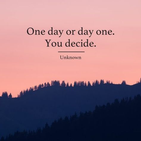 265 Motivational Inspirational Quotes About Life to Succeed 128 Day 1 Or One Day Quotes, Day One Or One Day Quote, One Day Or Day One Quote, Take Your Time Quotes, Decide Quotes, Day One Or One Day, One Day Quotes, One Day Or Day One, Michael Hyatt