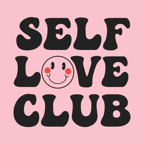 Self Care Club Wallpaper, Self Love Shirts, Positive Shirts Graphic Tees, Self Love Club Wallpaper, Self Love Doodles, Funny Self Love Quotes, Self Love Poster, Small Business Shirt, Appreciate Yourself