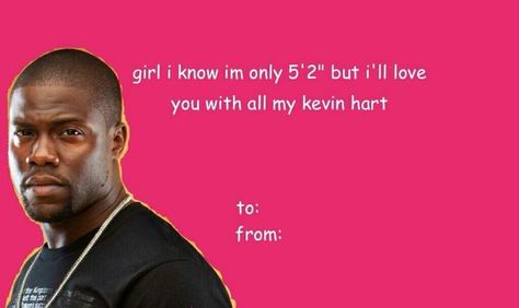 kevin hart Valentines Day Cards Tumblr, Valentines Pick Up Lines, Weird Valentines Cards, Meme Valentines Cards, Corny Valentines, Bad Valentines Cards, Card Memes, Romantic Pick Up Lines, Weird Valentines