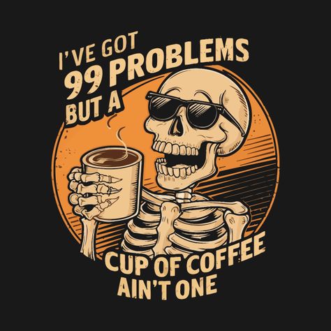 Check out this awesome 'I%27ve+got+99+problems+but+a+cup+of+coffee+ain%27t+one' design on @TeePublic! Barista T Shirt, Coffee Cup Design Ideas, Coffee T Shirt Design, Coffee Graphics, Coffee Artwork, Music Cover Photos, Funny Skull, Coffee Illustration, 99 Problems