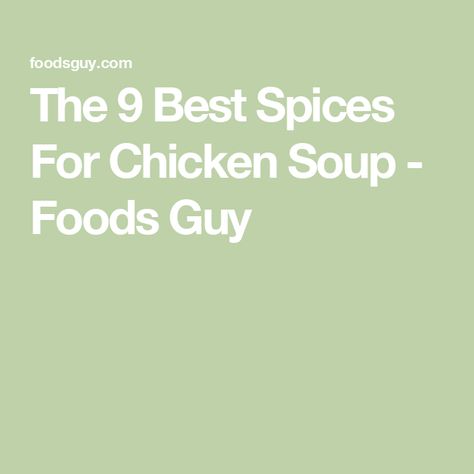 The 9 Best Spices For Chicken Soup - Foods Guy Chicken Soup Spices, Best Spices For Chicken, Spices For Chicken, Chicken Soup Seasoning, Hearty Chicken Soup, Chicken Soup Recipes Homemade, Hearty Chicken, Spice Shop, Homemade Seasonings