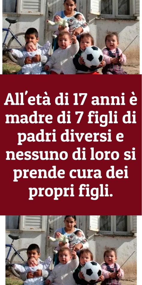 A soli 17 anni è madre di 7 bambini, di padri diversi e purtroppo nessuno di loro vuole avere nulla a che fare con i propri figli.