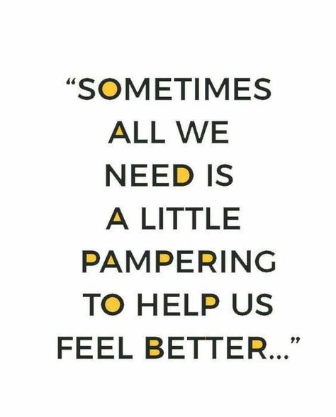 Pampering Myself Quotes, Pamper Day Quotes, Pamper Yourself Quotes, Pampering Quotes, Spoiled Quotes, Pampering Yourself, Skins Quotes, Down Quotes, Beauty Skin Quotes