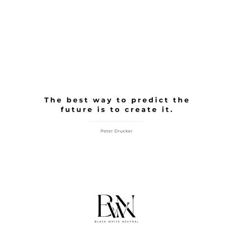 "This highlights our ability to shape our destinies through deliberate actions and strategic planning. This mindset encourages creativity, empowerment and prompts us to take initiative. By pursuing our goals, making informed decisions, and staying resilient, we become the architects of our future, guided by foresight and determination. Take Initiative, Peter Drucker, Our Future, Strategic Planning, Destiny, Architects, Encouragement, Highlights, Black And White