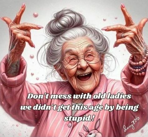 Old People Pictures, Funny Old Age Quotes, Sarcastic Wallpaper, Old Age Quotes, Old Lady Pics, Funny Old Ladies, Old Lady Cartoon, Fb Pic, Age Quotes