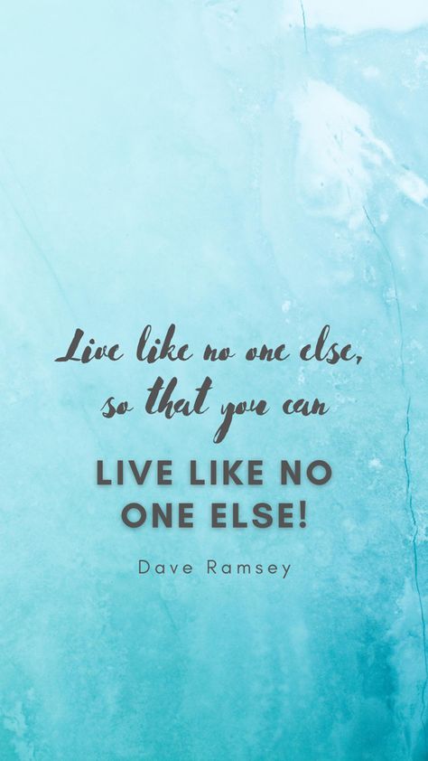 Live like no one else so you can live like no one else. Dave Ramsey wallpaper Live Like No One Else Dave Ramsey Quotes, Dave Ramsey Quotes, 2025 Quotes, Lady A, Dave Ramsey, Self Made, 2024 Vision Board, Frugal Living, 2024 Vision