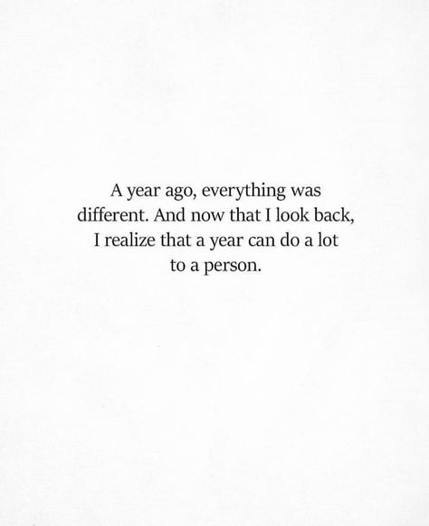 & a person can do a lot in a year. We’ve Been Through A Lot Quotes, 1 Year Later Quotes, Year Ago Quotes My Life, Terrible Year Quotes, A Lot Has Changed In A Year Quotes, Quotes About A Person Being Your Home, A Year Can Do A Lot To A Person, Hell Of A Year Quotes, Your Almost There Quotes