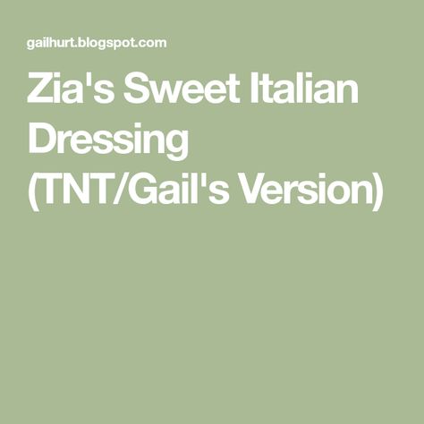 Zia's Sweet Italian Dressing (TNT/Gail's Version) Sweet Italian Dressing Homemade, Sweet Italian Dressing Recipe, Sweet Italian Dressing, Italian Dressing Recipes, Sweet Dressing, Vinegar Salad Dressing, Tried And True Recipes, Italian Salad Dressing, Italian Dressing