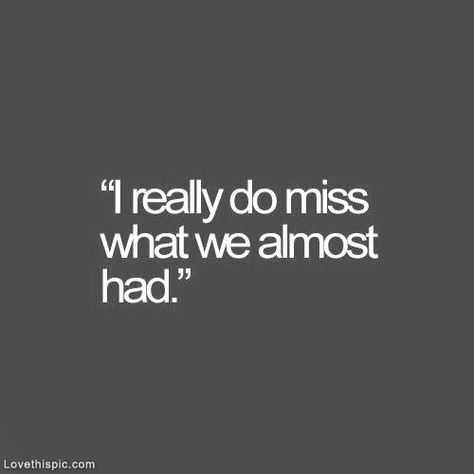 "ALMOST" Missing Someone Quotes, 40th Quote, Life Quotes Love, Quotes About Moving On, E Card, Crush Quotes, A Quote, Be Yourself Quotes, The Words