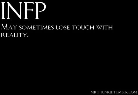 Losing Touch With Reality, Infp T Personality, Infp Personality Type, Infj Type, Introverts Unite, Infp Personality, Infp T, Mbti Personality, Highly Sensitive