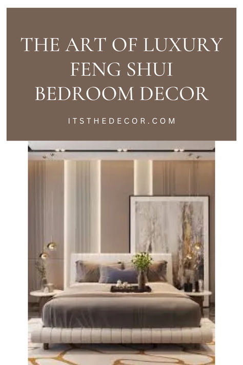 The Art of Luxury Feng Shui Bedroom Decor Bedroom Ideas Feng Shui, Feng Shui Bedroom Art, What To Hang Above Bed, Feng Shui Bedroom Decor, Bed Feng Shui, Feng Shui Artwork, Feng Shui Bed, Master Suite Decor, Feng Shui Love