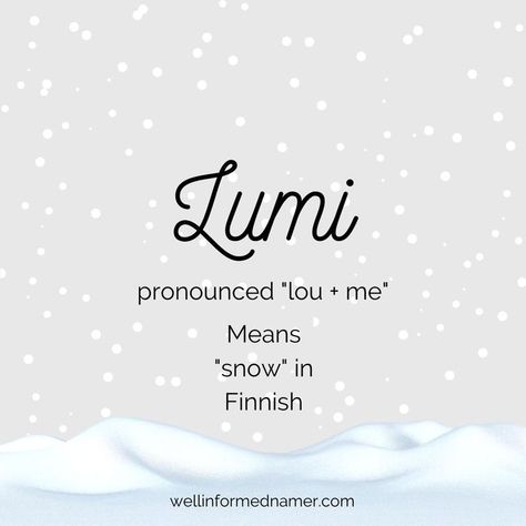 1st pin: Lumi pronounced "lou + me" means "snow" in Finnish. Second pin: Middle Name Idea Combos for Lumi: Lumi Anastasia, Lumi Evergreen, Lumi Fritz, Lumi Sophronia, Lumi Jasper, Lumi Cecilia, Lumi Rosalie, Lumi Emmanuel, Lumi Evangeline, Lumi Elizabeth, Lumi Azalea, Lumi Kit, Lumi Christopher, Lumi Ocean, Lumi Storm, Lumi Kehlani, Lumi Frost." Names That Mean Snow, Winter Meaning, Name Profile, Winter Babies, Female Character Names, Best Character Names, Dystopian Books, Baby Names And Meanings, Female Names