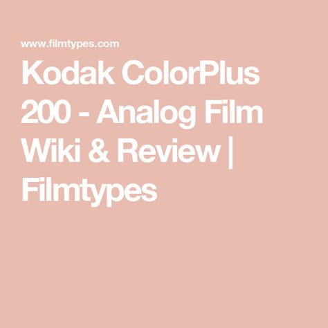 Kodak ColorPlus 200 - Analog Film Wiki & Review | Filmtypes Kodak Colorplus 200 Film, Kodak Colorplus 200, Analog Photos, Colorplus 200, Color Negative Film, Film Stock, Color Film, Film Photographers, Film Cameras