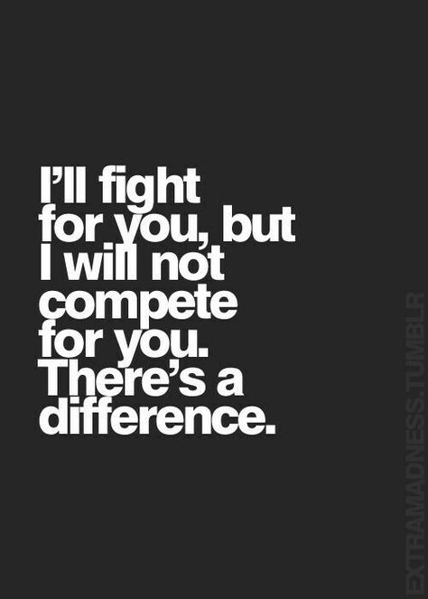 I'll fight for you, but will not compete... #Love #Respect #Difference Not Competing For Your Attention, Im Not The Only One Quotes, Youre The Only One I Want, Waiting For Something That Wont Happen, Competing For Attention Quotes, If You Love Me Let Me Know, I Want Your Attention, Inspirational Quotes Pictures, Wedding Quotes