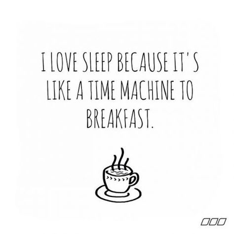 Breakfast Quotes Morning, Breakfast Quotes, Bed Quotes, Love Sleep, Sleep Quotes, I Love Sleep, Food Quotes, Morning Humor, Breakfast Cereal