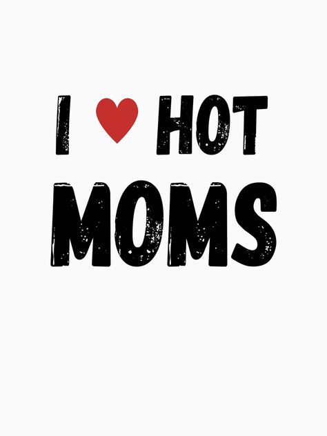 I Love Hot Moms Shirt Outfit, I Love Hot Moms, Mom Funny, Digital Gifts, Digital Gift Card, Funny Shirt, Mom Shirt, Comfy Tees, Mom Shirts