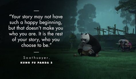 This is one of my most favourite quotes from Kung Fu Panda 2. Adversities and setbacks don’t make us who we are; it is the strength to overcome them that makes us strong and how we perceive the future that makes us who we are. Panda Quotes, Kung Fu Panda Quotes, Kung Fu Panda 2, Bond Quotes, A Box Of Chocolates, Animation Quotes, Fantasy Quotes, Box Of Chocolates, One Word Quotes