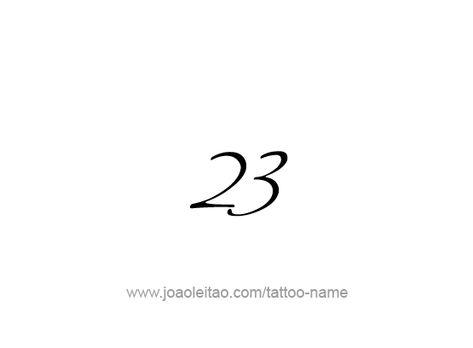 Tattoo Design Number Twenty Three Number 23 Tattoo Design, 23 Tattoo Number Font, 22 Number Design, Number 23 Tattoo, 23 Tattoo Number, 23 Tattoo Number Ideas, Tattoo Numero, 23 Tattoo, 23 Number