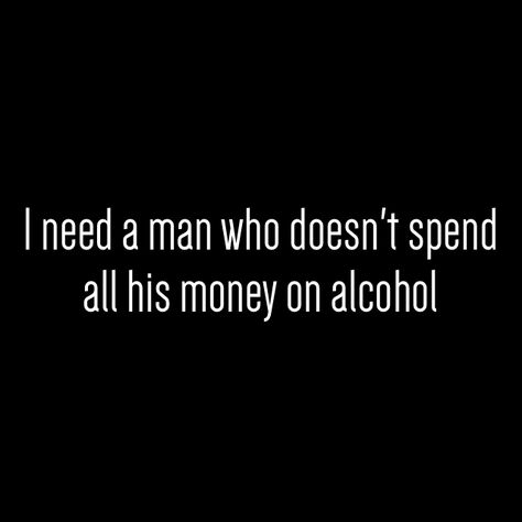 Never date an alcoholic Alcohol Parents Quotes, Quotes About Loving An Alcoholic, Alcoholic Relationship Quotes, Alcoholic Boyfriend Quotes, Alcoholic Partner Quotes, Loving An Alcoholic Quotes Relationships, Alcoholic Dad Aesthetic, Dating An Alcoholic Quotes, Alcoholic Dad Quotes