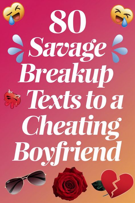 80 Savage Breakup Texts to a Cheating Boyfriend with emojis of heartbreak and sunglasses. Saying Goodbye To Your Ex Boyfriend, Cheating Boyfriend, I Know The Truth, Have A Nice Life, Savage Texts, I Deserve Better, Truth Or Dare Questions, Find A Husband, Love Articles