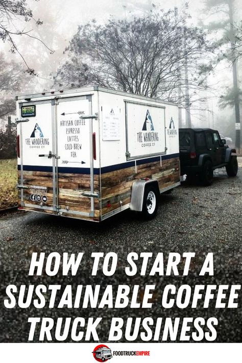 How to Start a Sustainable Coffee Truck Business Food Truck Coffee Ideas, Starting A Coffee Trailer, Coffee Rv Business, Coffee Carts Ideas Business, Coffee Trailer Business Plan, Coffee Truck Business Plan, Cargo Trailer Coffee Shop, Coffee Trailer For Sale, How To Start A Mobile Coffee Business