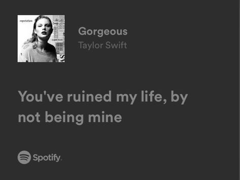 Gorgeous Taylor Swift Lyrics, Gorgeous By Taylor Swift, Gorgeous Lyrics, Mine Taylor Swift, Gorgeous Taylor Swift, Dedication Quotes, Taylor Swift Song Lyrics, Forever Mine, Swift Facts