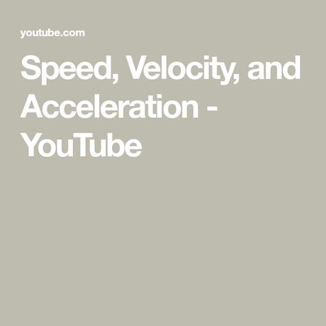 Speed, Velocity, and Acceleration - YouTube Acceleration Physics, Physics, Motion, The Creator, Education