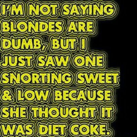 Blonde joke. A sweet one. Confucius Quotes Funny, Blond Jokes, Blonde Humor, Confucius Quotes, Blonde Jokes, Funny Happy Birthday Wishes, Grammar Humor, Jokes Hilarious, Truth And Lies