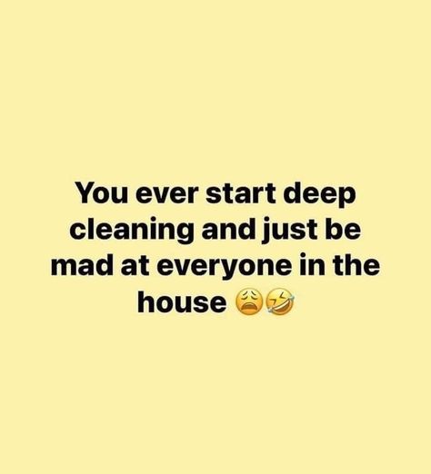 You ever start deep cleaning and just be mad at everyone in the house fun lol hilarious humor daily funny quotes relatable quotes Daily Funny Quotes, Clean House Quotes, House Cleaning Humor, Cleaning Quotes Funny, Clean Funny Memes, Mad Quotes, Lol Hilarious, Quotes Relatable, Cleaning Quotes