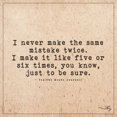 I never make the same mistake twice - http://themindsjournal.com/i-never-make-the-same-mistake-twice/ Sanity Quotes, Amazing Inspirational Quotes, Funny Quotes Sarcasm, Funny Minion Quotes, Minions Quotes, Clever Quotes, Witty Quotes, Funny Picture Quotes, Sarcastic Quotes Funny