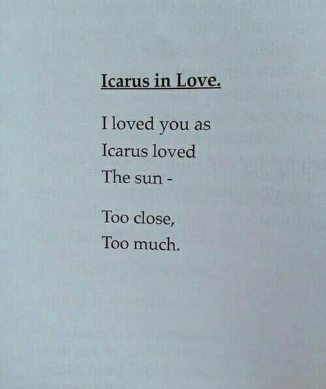 Greek Poems Quotes, Poetic Love Aesthetic, Icarus Love Quotes, Icarus In Love, Poetic Book Quotes, Quotes About Icarus, Poetic Quotes About Self Love, Beautiful Poetic Quotes, Greek Literature Quotes