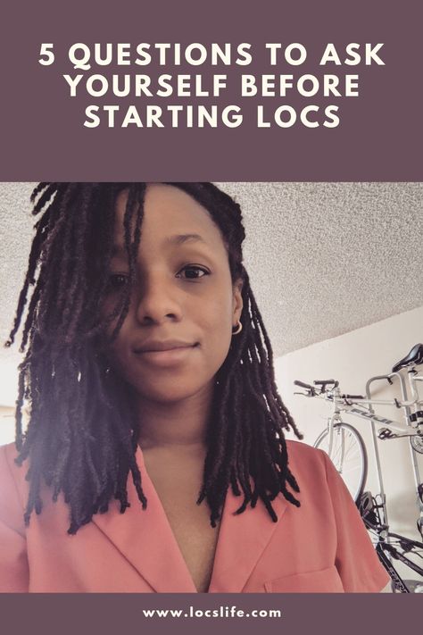 Black woman with pink, button up, Cuban collar style shirt staring at camera. Locs are loose and styled side swept. Two bikes leaning again white wall in background. Banner above photo reads: 5 questions to ask yourself before starting locs. Banner below photo reads: www.locslife.com Starting Locks Natural Hair, Starting Locs Natural Hair Black Women, 4c Hair Starter Locs, How To Start Locks On Natural Hair, Loc Types For Women, Starter Locs For Long Hair, Starter Locs Long Hair, Locs For Women Starter, Starting Dreads Natural Hair