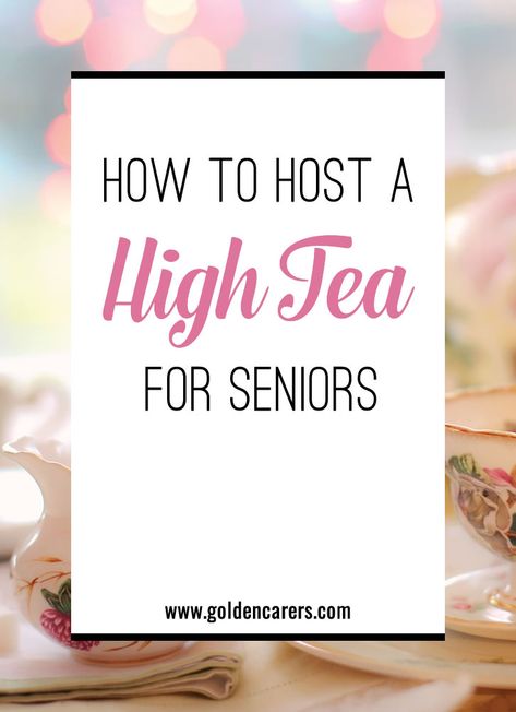 How to host a High Tea Party High Tea Party Games For Adults, Senior Tea Party Ideas, In Room Activities For Seniors, January Activities For Seniors, Activity Ideas For Seniors, Senior Tea, High Tea Hats, Tea Party Activities, Assisted Living Activities