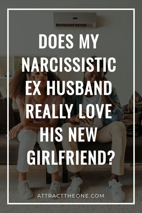 Couple sitting on a couch with a concerned expression; text asks about a narcissistic ex-husband's feelings for his new girlfriend. Remarrying Your Ex Husband, Revenge On Ex Boyfriend, Narcissistic Ex Husband, Narcissistic Ex, Narcissistic Husband, His New Girlfriend, Rebound Relationship, Understanding Women, Breakup Advice