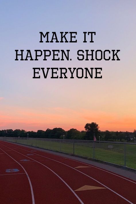 Cross Country Motivation, Make It Happen Shock Everyone, Cross Country Quotes, Shock Everyone, Track Quotes, Running Motivation Quotes, Inspirational Sports Quotes, Athletics Track, Track Pictures