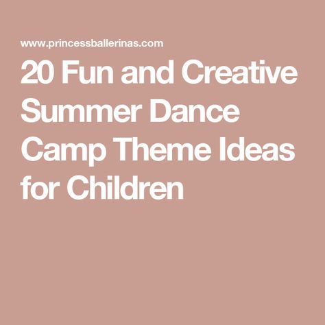 20 Fun and Creative Summer Dance Camp Theme Ideas for Children Elementary Dance Themes, Dance Camp Themes, Camp Theme Days For Kids, Girl Scout Camp Songs, Camp Songs For Kids Repeat After Me, Dance Studio Owner, Simple Dance, Summer Camp Themes, Dance Camp