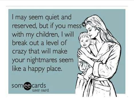 Only have the one, but yeah don't ever think I could control my self. If some one were to hurt my son.  ;) Familia Quotes, Funny Mothers Day, Funny Mother, E Card, Ecards Funny, Someecards, Mom Quotes, Mama Bear, Bones Funny