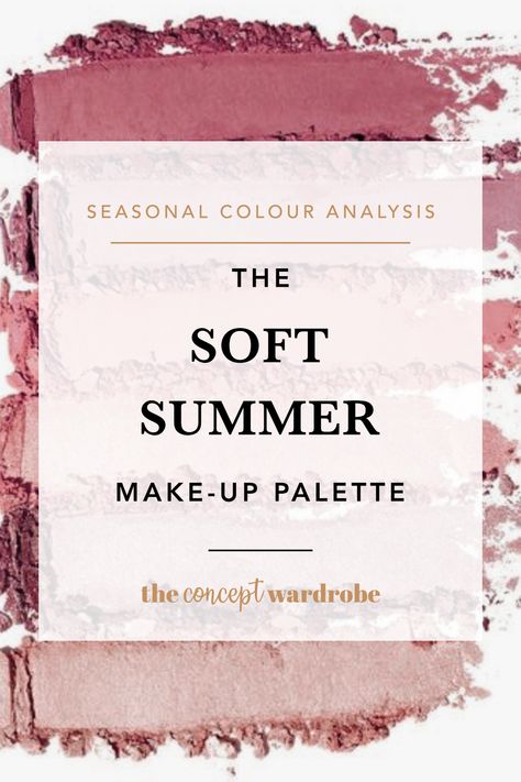 the concept wardrobe | A comprehensive guide to the Soft Summer make-up palette. Soft Summer is the combination of muted and cool in the seasonal colour analysis. Find out which make-up colours look best on the softest of the 12 seasonal types. Summer Lipstick Colors, Seasonal Colour Analysis, The Concept Wardrobe, Color Analysis Summer, Summer Skin Tone, Soft Summer Makeup, Cool Summer Palette, Light Summer Color Palette, Concept Wardrobe