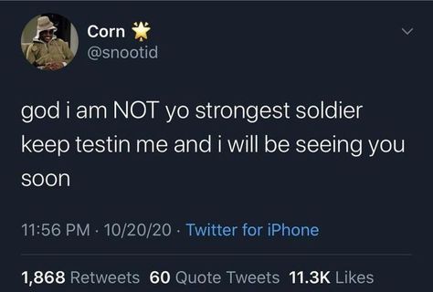 god i am not yo strongest soldier. keep testing me and i will be seeing you soon Funny Tweet Quotes, I Just Need A Break Quotes, I Need A Break, Funny Relatable Quotes, Funny Tweets, Funny Laugh, Funny Posts, Relatable Quotes, Tweet Quotes