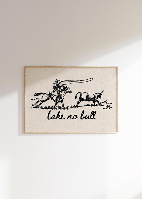 Take No Bull - Funny Cowboy Decor - Western Digital Download Poster Art Immediate Digital Download The frame is not included. Digital Download Only. Cowboy Vintage Art, Country Wall Prints, Western Wall Prints, Vintage Western Art, Cowgirl Prints, Texas Cowgirl, Cowboy Wall Art, Cowboy Decor, Ranch House Decor