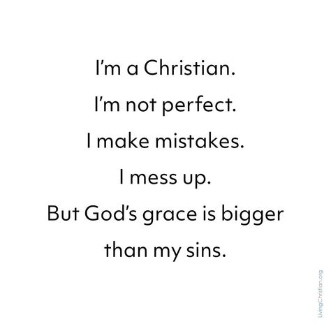 Gods Not Finished With Me Yet Quotes, Repeat After Me Quotes, I Make Mistakes, Quotes About Mistakes, Im A Sinner Saved By Grace, I Make Mistakes Quotes, Not Me But The Grace Of God Within Me, God Doesn't Make Mistakes Quotes, I Make Mistakes Quotes I'm Not Perfect